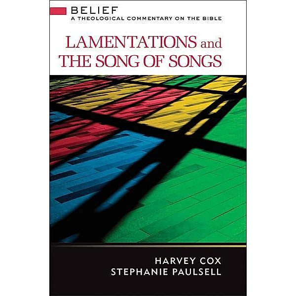 Lamentations and Song of Songs / Belief: A Theological Commentary on the Bible, Harvey Cox, Stephanie Paulsell