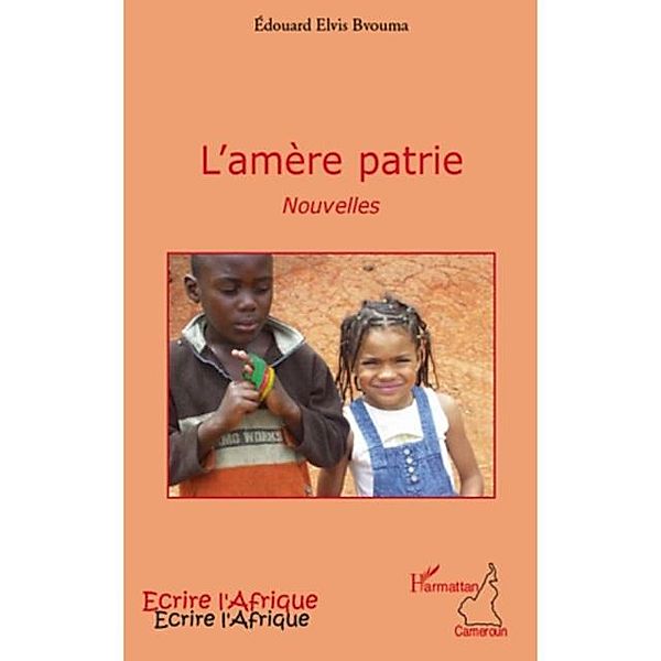 L'amEre patrie - nouvelles / Hors-collection, Edouard Elvis Bvouma