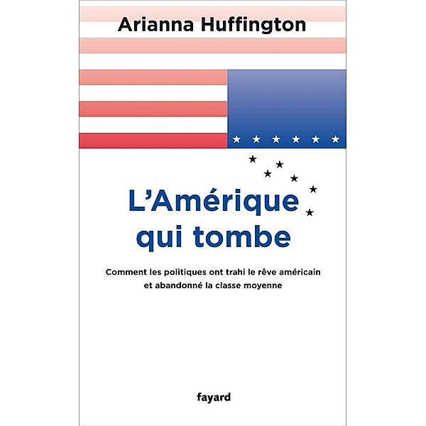 L'Amérique qui tombe / Documents, Arianna Huffington