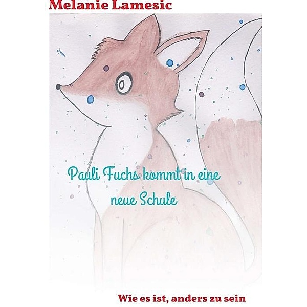 Lamesic, M: Pauli Fuchs kommt in eine neue Schule, Melanie Lamesic