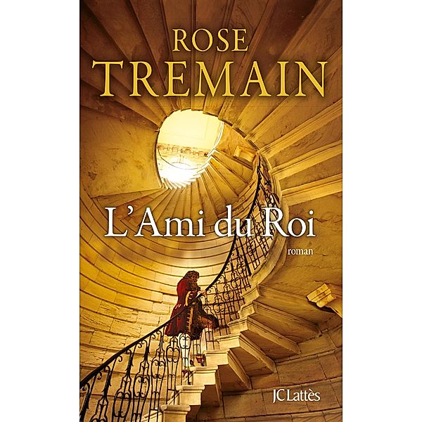 L'Ami du Roi / Litt. étrangère, Rose Tremain