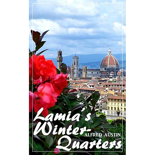Lamia's Winter-Quarters (Alfred Austin) - with the original illustrations - (Literary Thoughts Edition), Alfred Austin