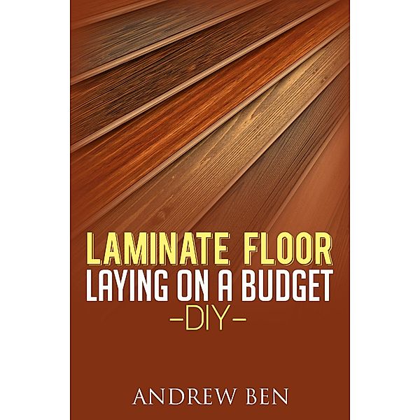 Laminate Floor Laying on a Budget - DIY, Andrew Ben
