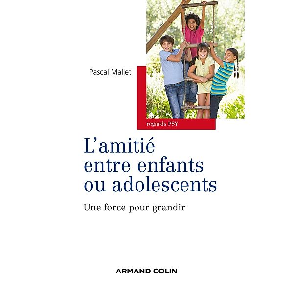 L'amitié entre enfants ou adolescents / Regards psy, Pascal Mallet