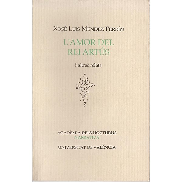 L'amor del rei Artús i altres relats / Académia dels nocturns Bd.9, Xose Luis Méndez Ferrín, Miquel Martínez Sáez