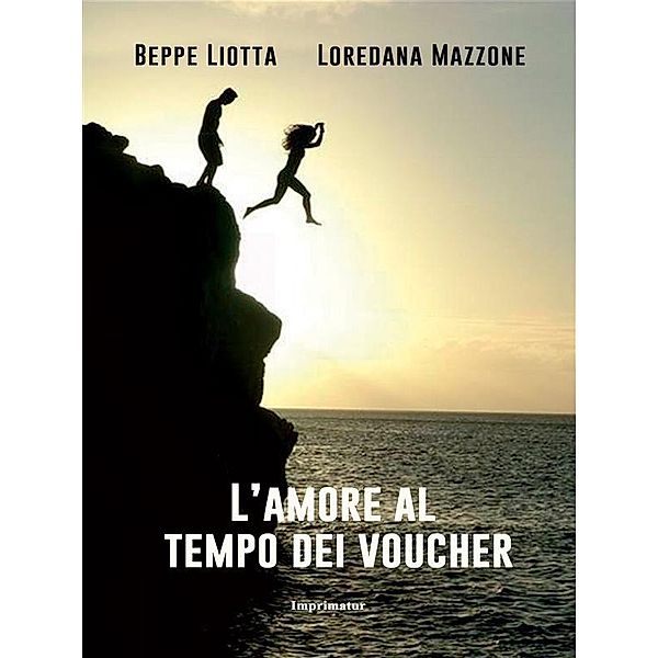 L'amore al tempo dei voucher, Loredana Mazzone, Beppe Liotta
