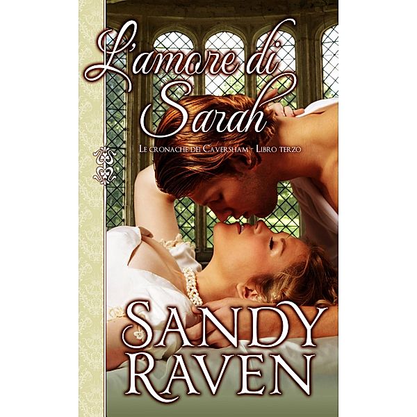 L'amore di Sarah (Le cronache dei Caversham, libro 3), Sandy Raven