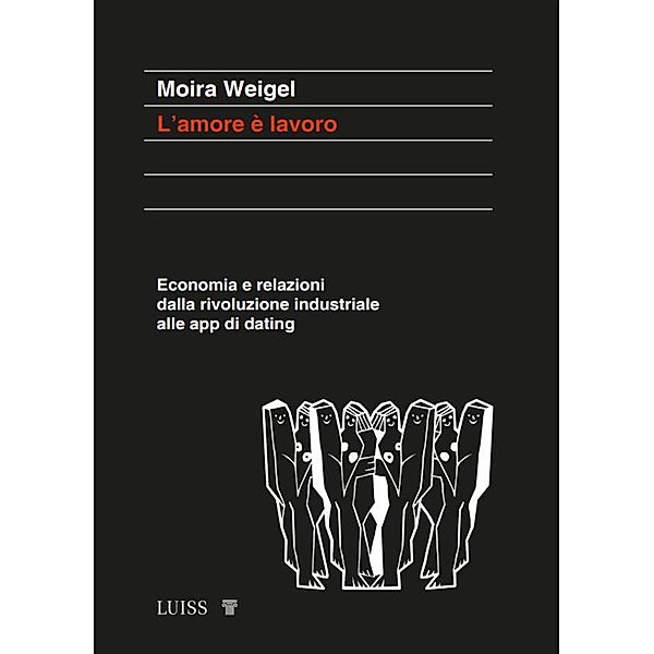 L'amore è lavoro, Moira Weigel