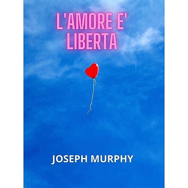 L'Amore è libertà, Joseph Murphy