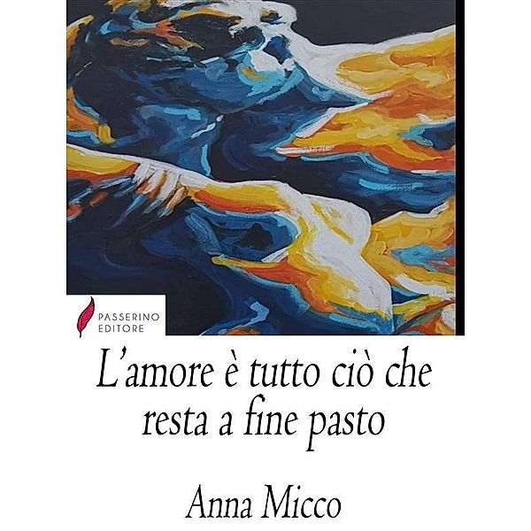L'amore è tutto ciò che resta a fine pasto, Anna Micco