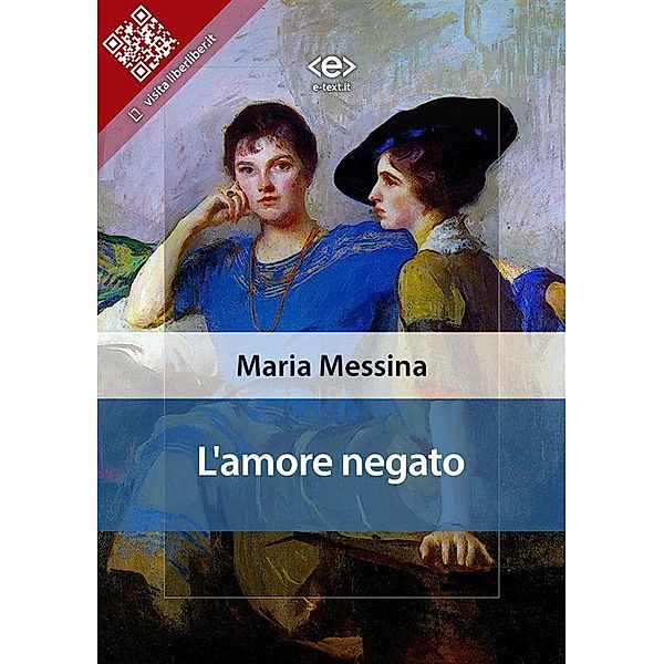 L'amore negato / Liber Liber, MARIA MESSINA