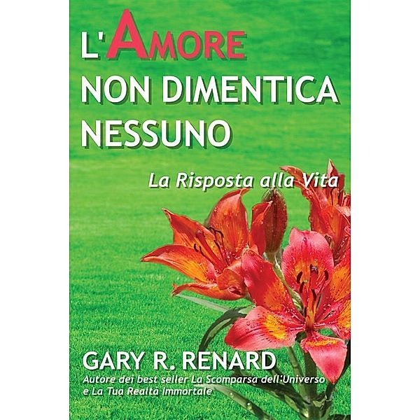 L'Amore Non Dimentica Nessuno, Gary R. Renard