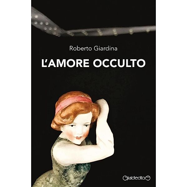 L'amore occulto / Fuoricollana, Roberto Giardina