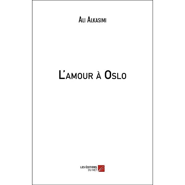 L'amour a Oslo / Les Editions du Net, Alkasimi Ali Alkasimi