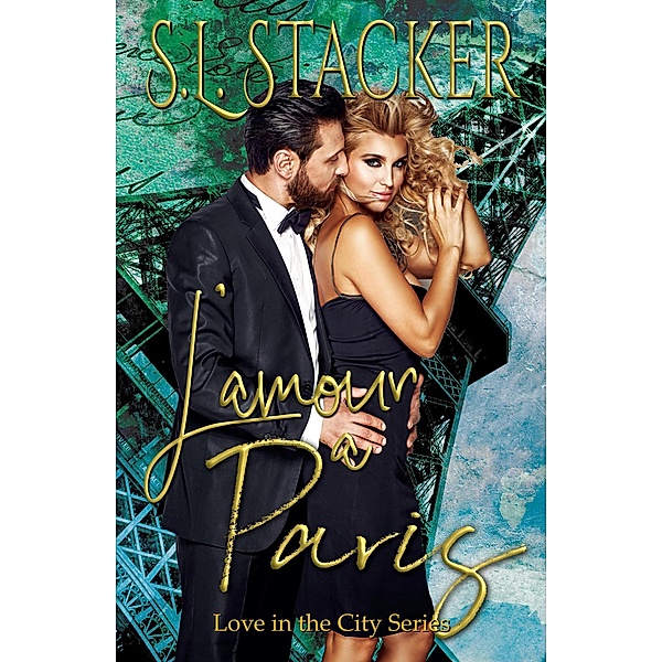 L'amour a Paris (Love in the City, #1) / Love in the City, S. L. Stacker