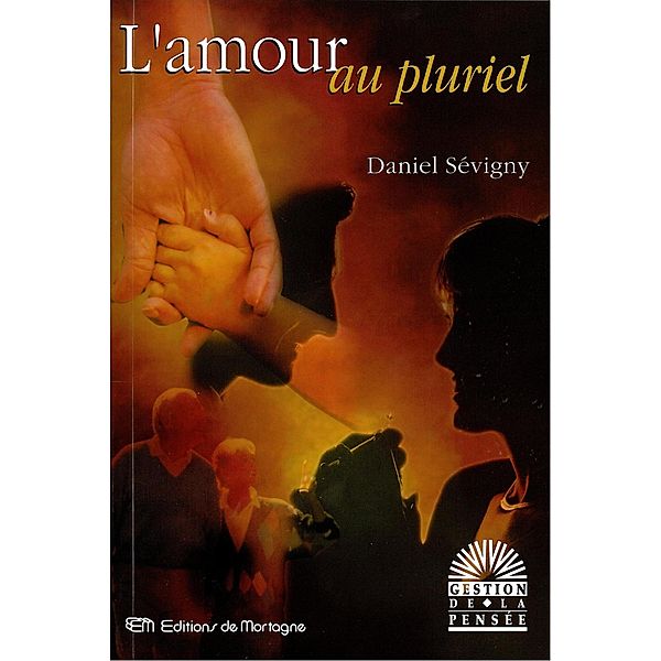 L'amour au pluriel / De Mortagne, Sevigny Daniel Sevigny