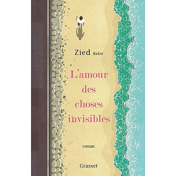 L'amour des choses invisibles / Littérature Française, Zied Bakir