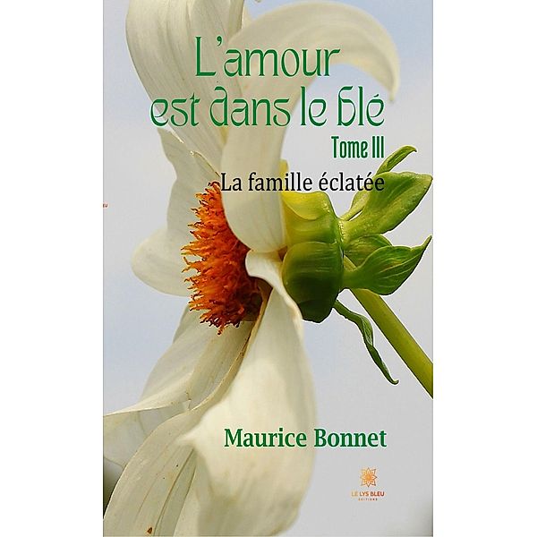 L'amour est dans le blé - Tome III, Maurice Bonnet