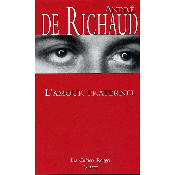 L'amour fraternel / Les Cahiers Rouges, André de Richaud