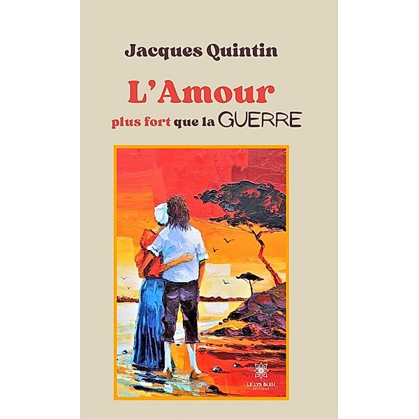 L'Amour plus fort que la guerre, Jacques Quintin