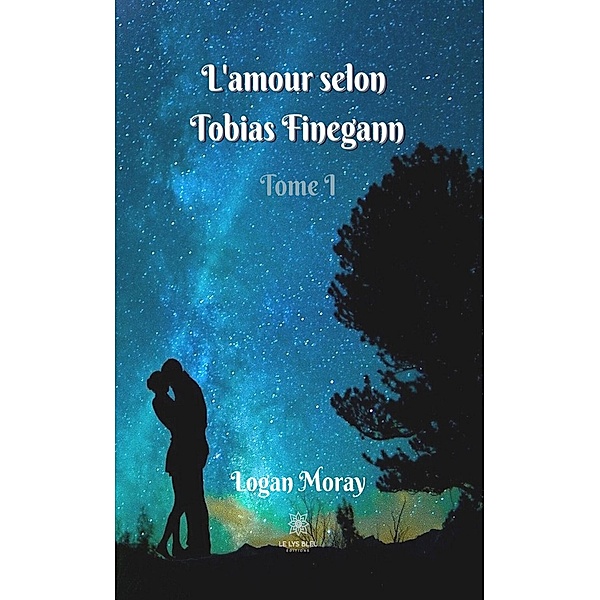 L'amour selon Tobias Finegann - Tome 1, Logan Moray