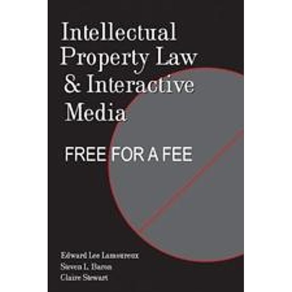 Lamoureux, E: Intellectual Property Law and Interactive Medi, Edward Lee Lamoureux, Steven L. Baron, Claire Stewart