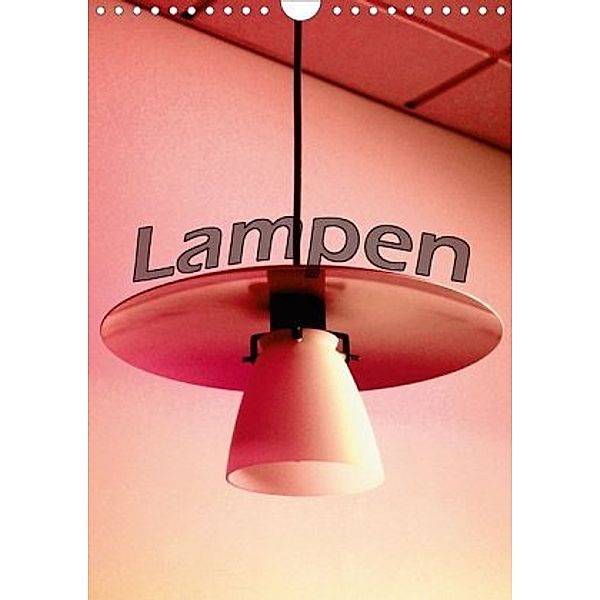 Lampen (Wandkalender 2020 DIN A4 hoch)