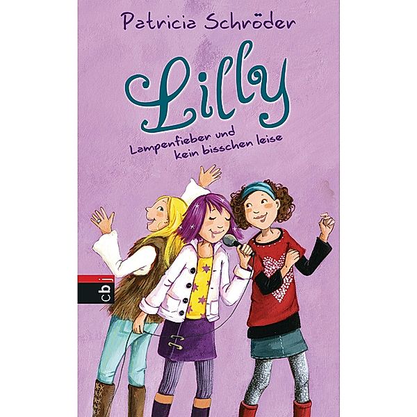 Lampenfieber und kein bisschen leise / Lilly Wunderbar Bd.2, Patricia Schröder