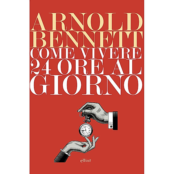 Lampi: Come vivere 24 ore al giorno, Arnold Bennett