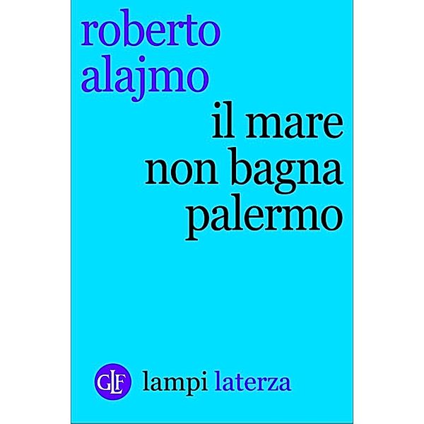 Lampi: Il mare non bagna Palermo, Roberto Alajmo