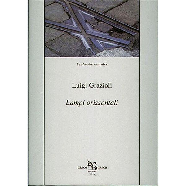 Lampi orizzontali / Le Melusine Bd.59, Luigi Grazioli