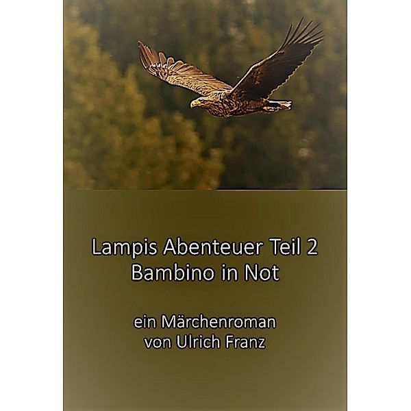 Lampis Abenteuer Teil 2 / Lampis Abenteuer Bd.2, Franz Ulrich