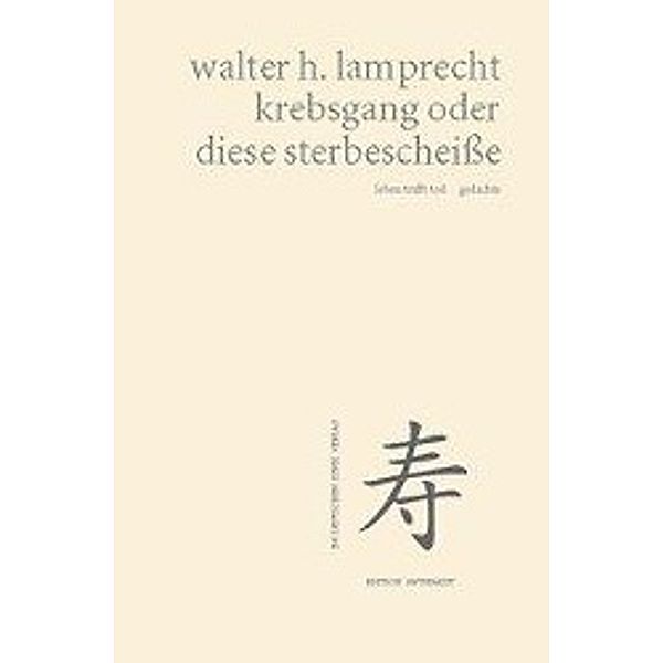 Lamprecht, W: krebsgang oder diese sterbescheiße  leben tri, Walter H. Lamprecht