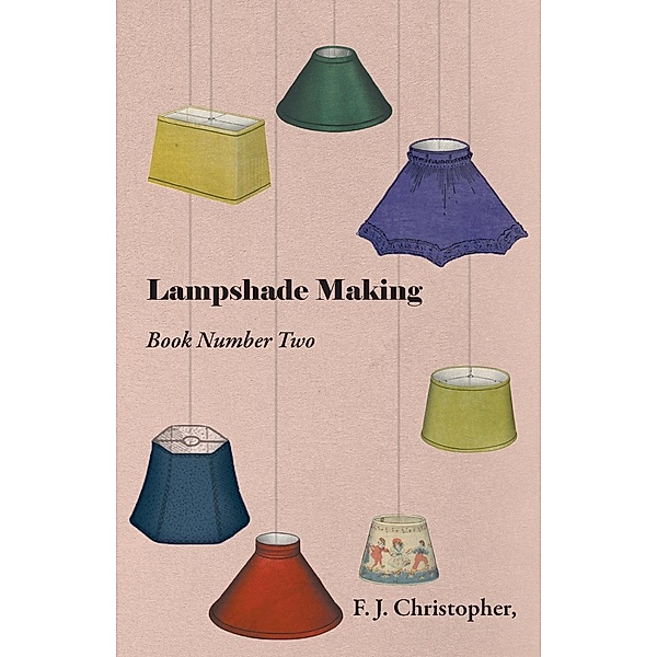 Lampshade Making - Book Number Two, F. J. Christopher