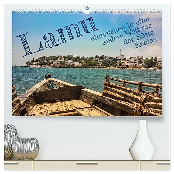 lamu - eintauchen in eine andere Welt vor der Küste Kenias (hochwertiger Premium Wandkalender 2024 DIN A2 quer), Kunstdruck in Hochglanz, rsiemer