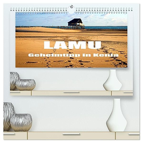 Lamu - Geheimtipp in Kenia (hochwertiger Premium Wandkalender 2025 DIN A2 quer), Kunstdruck in Hochglanz, Calvendo, joern stegen