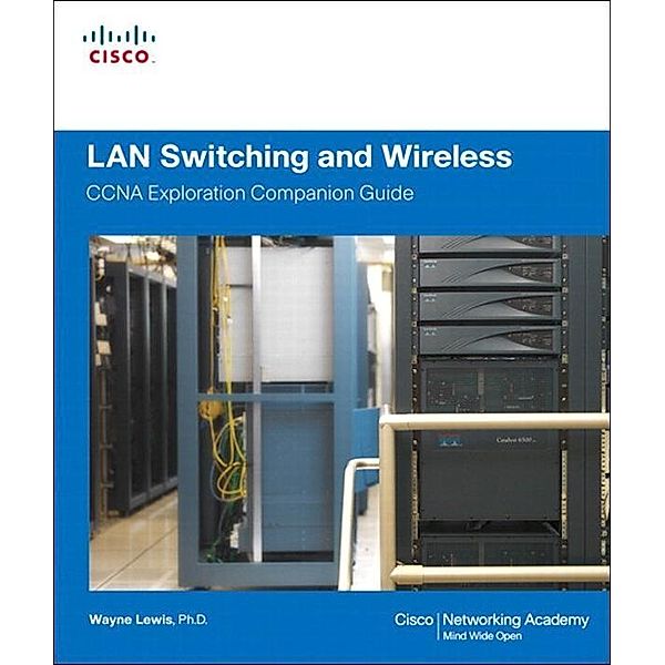 LAN Switching and Wireless, CCNA Exploration Companion Guide, Wayne Lewis