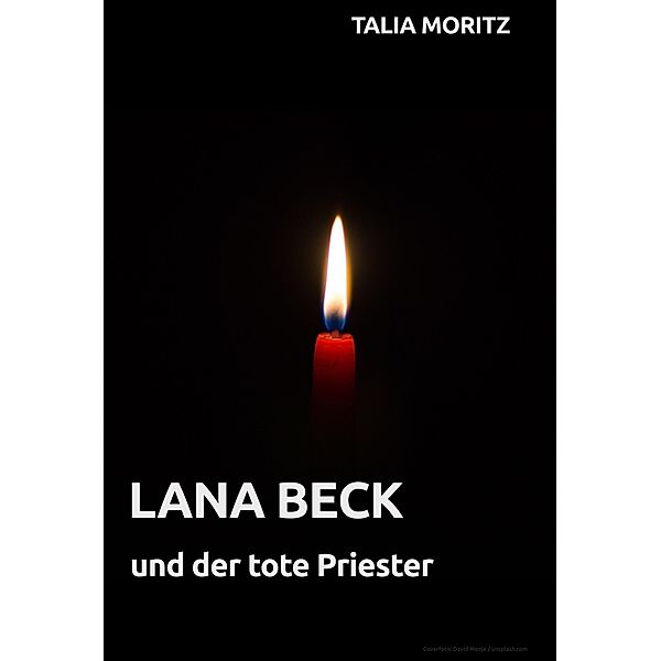 Lana Beck: und der tote Priester / Lana Beck Bd.3, Talia Moritz
