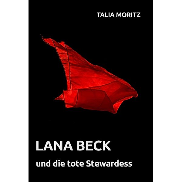 Lana Beck und die tote Stewardess / Lana Beck Bd.7, Talia Moritz