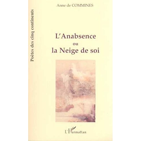L'ANABSENCE OU LA NEIGE DE SOI, Anne De Commines