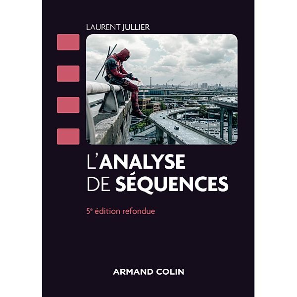 L'analyse de séquences - 5e éd. / Cinéma / Arts Visuels, Laurent Jullier