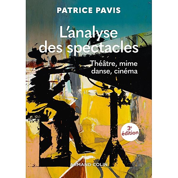 L'analyse des spectacles - 3e éd. / Hors Collection, Patrice Pavis