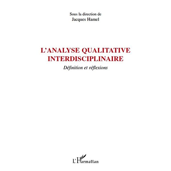 L'analyse qualitative interdisciplinaire - definition et ref / Harmattan, Jacques Hamel Jacques Hamel