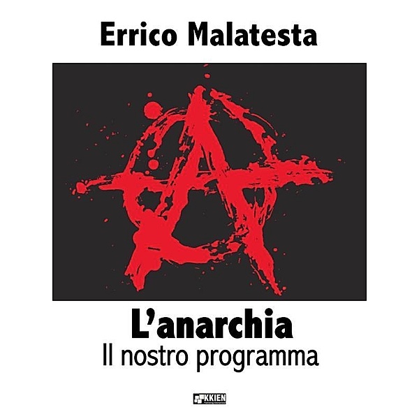 L'anarchia - Il nostro programma / Teoria politica, Errico Malatesta