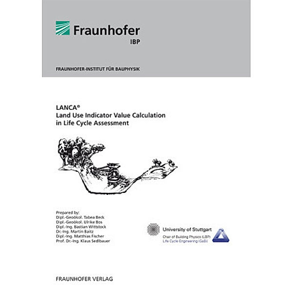 LANCA Land Use Indicator Value Calculation in Life Cycle Assessment., Tabea Beck, Ulrike Bos, Bastian Wittstock, Martin Baitz, Matthias Fischer, Klaus Sedlbauer