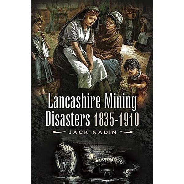 Lancashire Mining Disasters 1835-1910, Jack Nadin