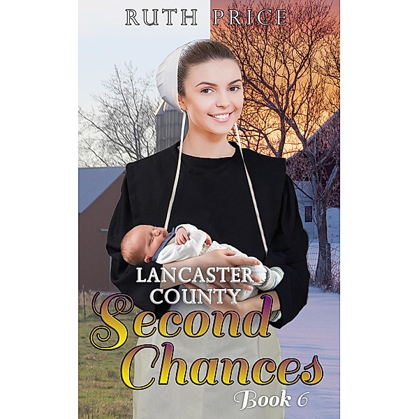 Lancaster County Second Chances 6 (Lancaster County Second Chances (An Amish Of Lancaster County Saga), #6) / Lancaster County Second Chances (An Amish Of Lancaster County Saga), Ruth Price
