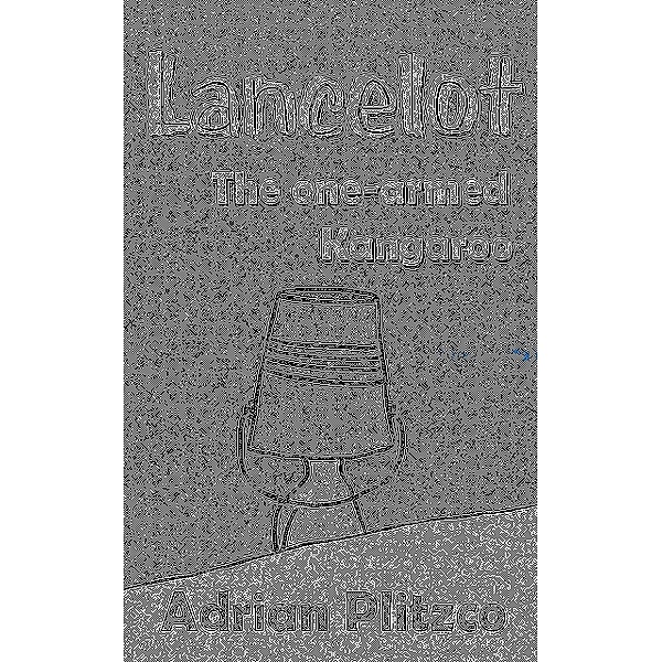Lancelot - The one-armed Kangaroo, Adrian Plitzco
