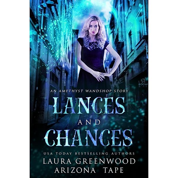 Lances and Chances (Amethyst's Wand Shop Mysteries, #8.5) / Amethyst's Wand Shop Mysteries, Laura Greenwood, Arizona Tape