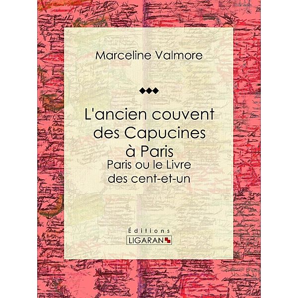 L'ancien couvent des Capucines à Paris - Souvenirs de l'atelier d'un peintre, Ligaran, Marceline Valmore